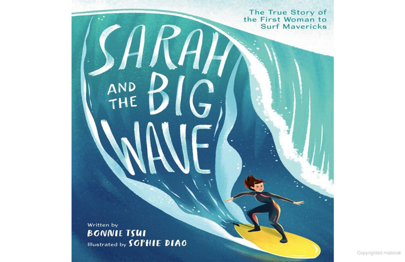 "SARAH AND THE BIG WAVE: THE TRUE STORY OF THE FIRST WOMAN TO SURF MAVERICKS" BOOK